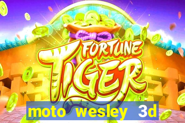 moto wesley 3d dinheiro infinito